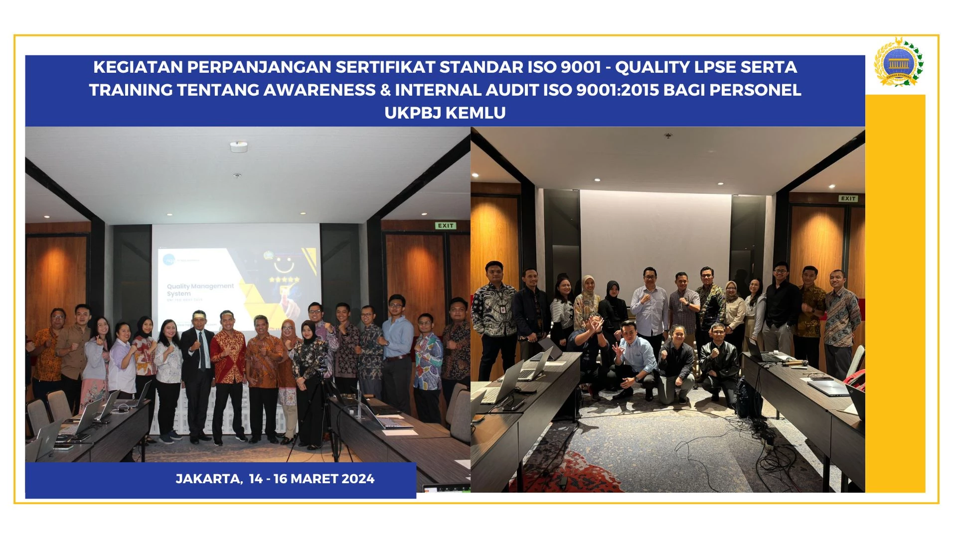  Kegiatan Perpanjangan Sertifikat Standar ISO 9001 - Quality LPSE serta Training tentang Awareness & Internal Audit ISO 9001:2015 bagi Personel UKPBJ Kemlu