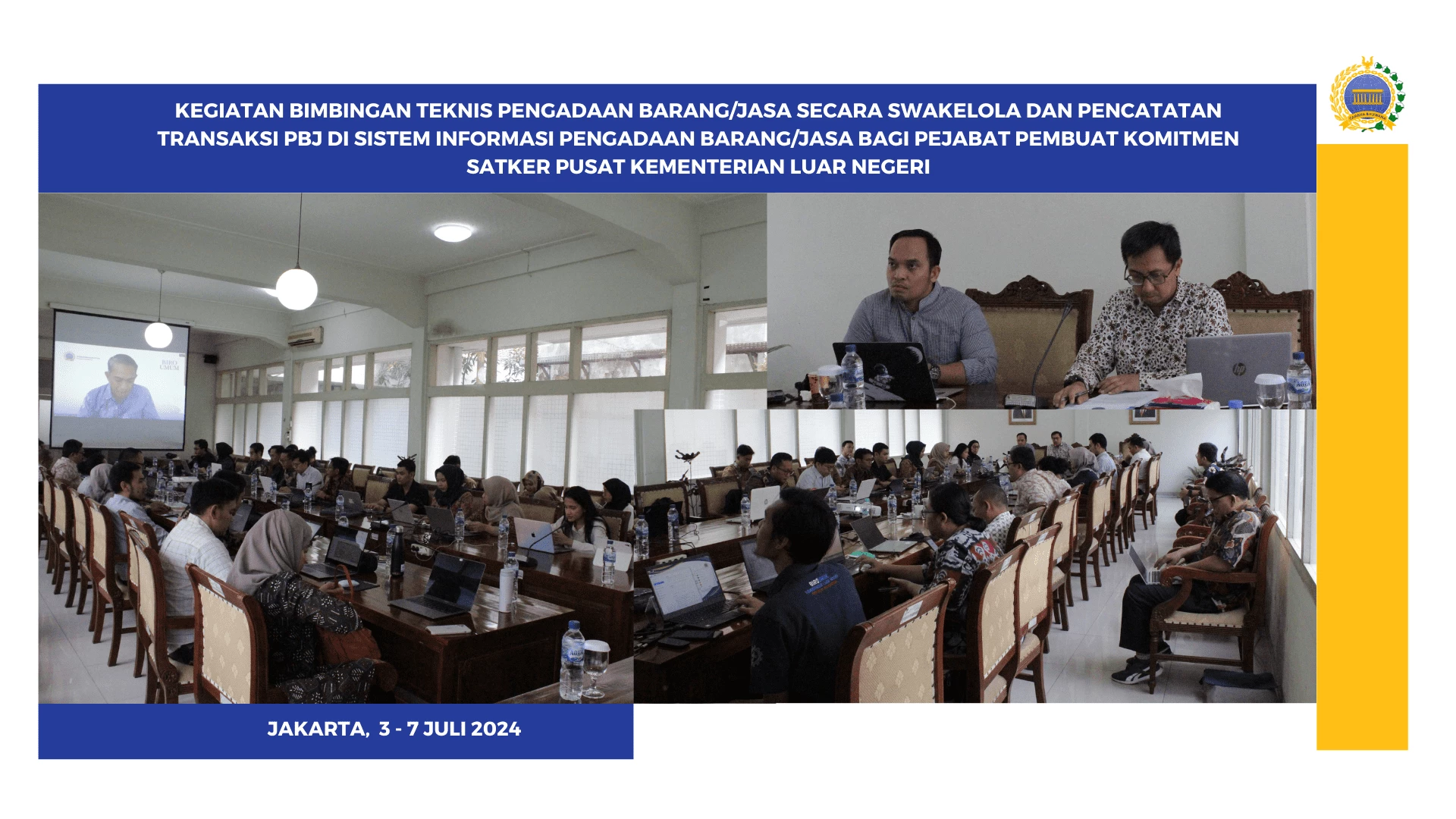  Kegiatan Bimbingan Teknis Pengadaan Barang/Jasa Secara Swakelola dan Pencatatan Transaksi PBJ di Sistem Informasi Pengadaan Barang/Jasa bagi Pejabat Pembuat Komitmen Satker Pusat Kementerian Luar Negeri